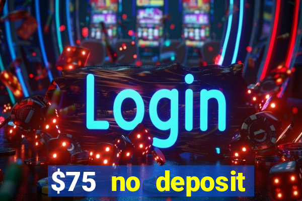 $75 no deposit bonus on sign up casino moons