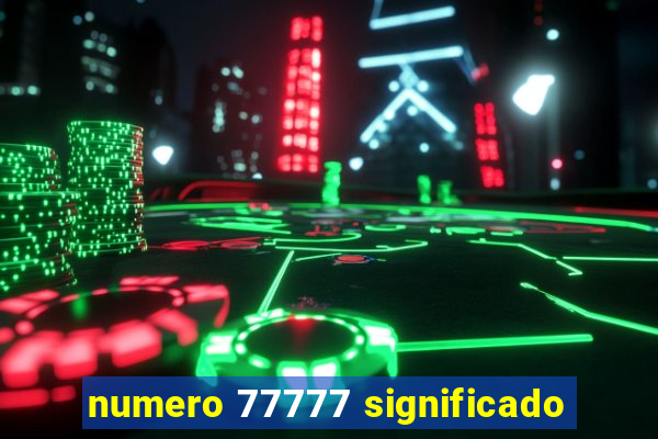 numero 77777 significado