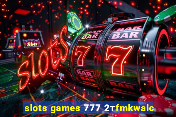 slots games 777 2тfmkwalc