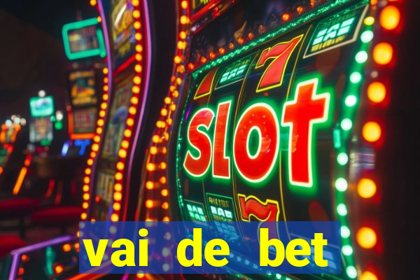 vai de bet patrocina quem