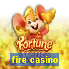 fire casino