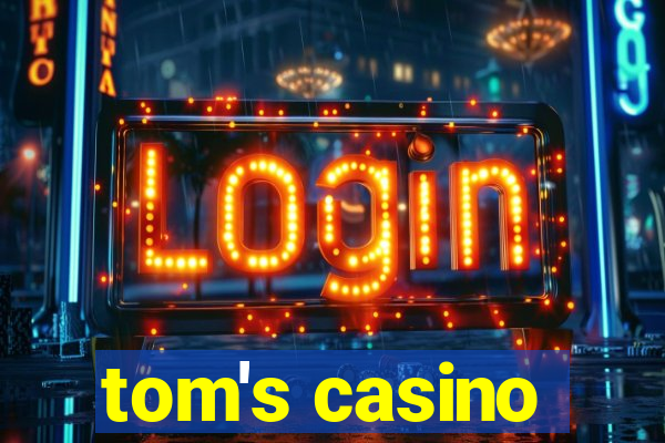 tom's casino