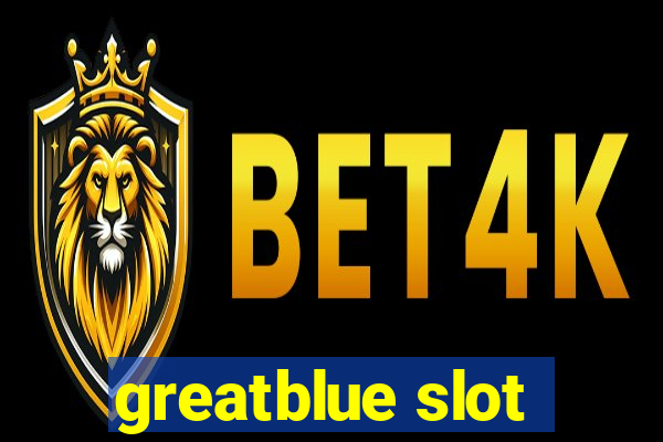 greatblue slot