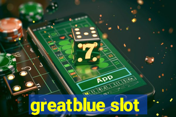 greatblue slot