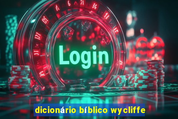 dicionário bíblico wycliffe