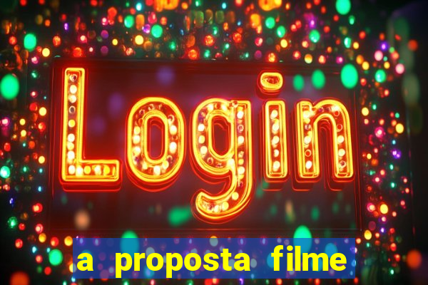 a proposta filme completo dublado pobreflix