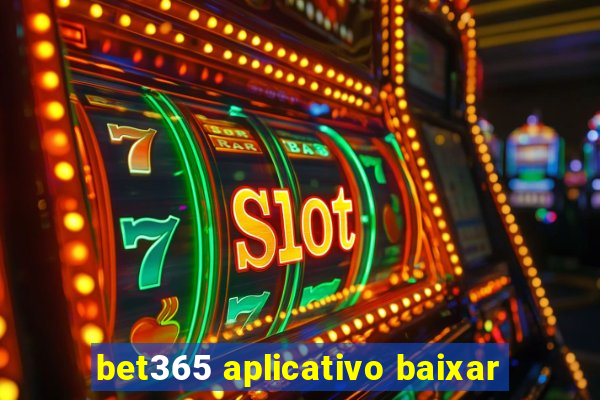 bet365 aplicativo baixar