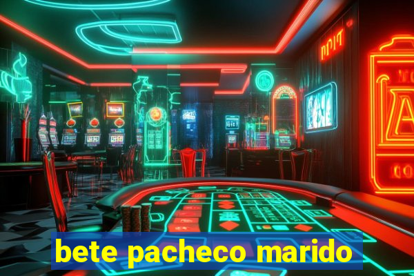 bete pacheco marido