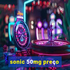 sonic 50mg preço