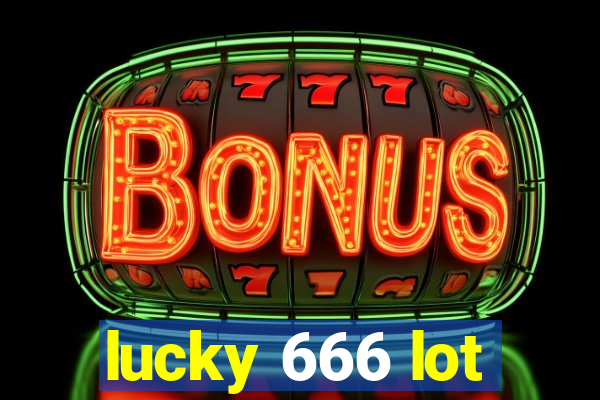 lucky 666 lot