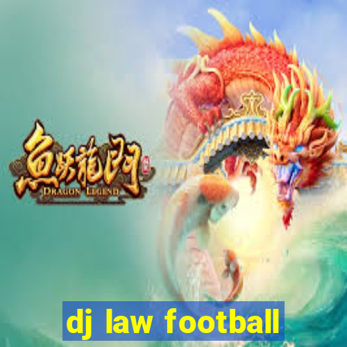 dj law football