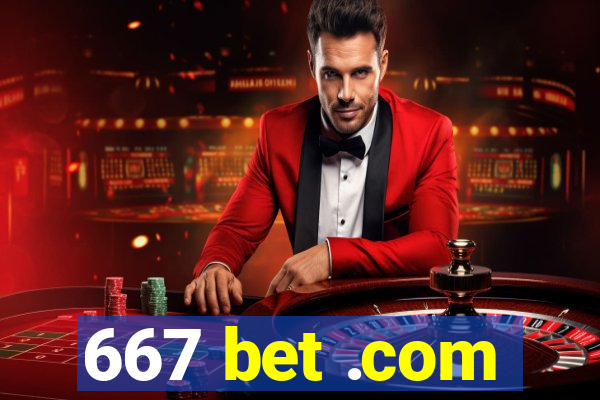 667 bet .com