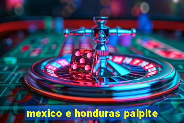 mexico e honduras palpite