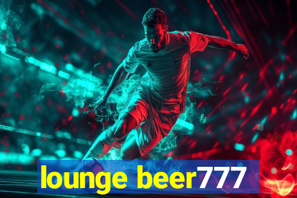 lounge beer777