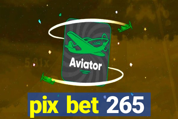 pix bet 265