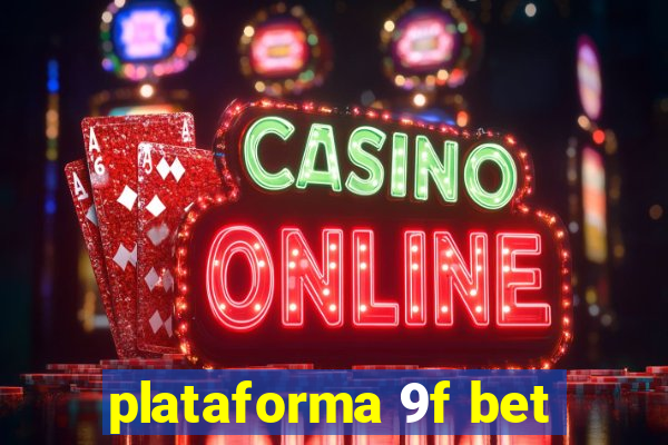 plataforma 9f bet