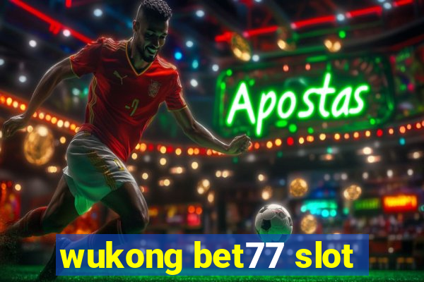 wukong bet77 slot