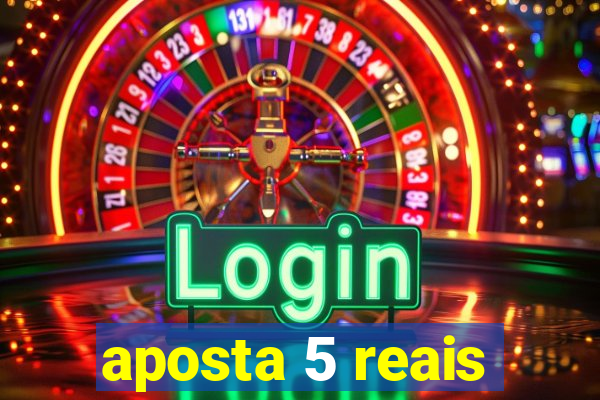 aposta 5 reais