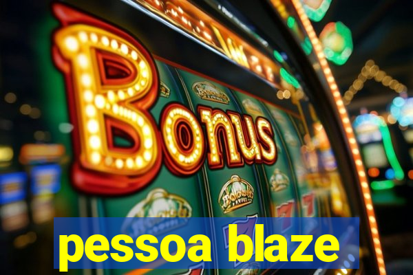 pessoa blaze