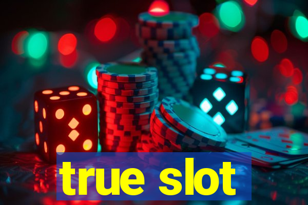 true slot