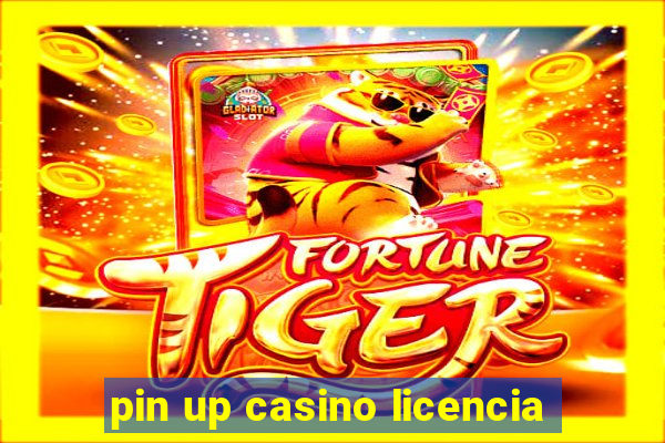 pin up casino licencia