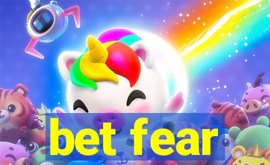 bet fear