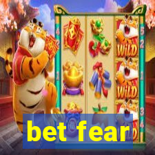 bet fear