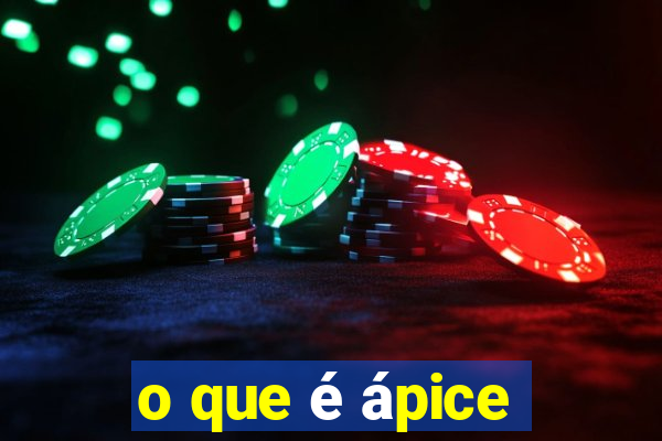 o que é ápice