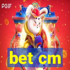 bet cm