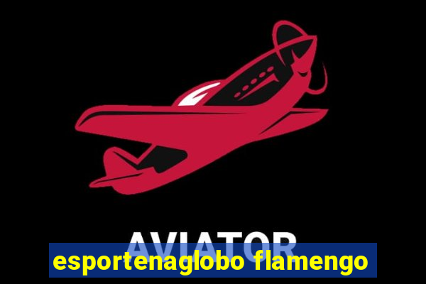 esportenaglobo flamengo