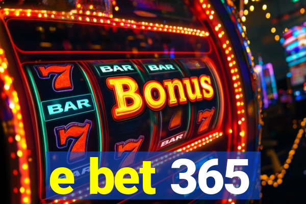 e bet 365