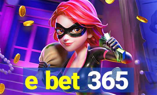 e bet 365