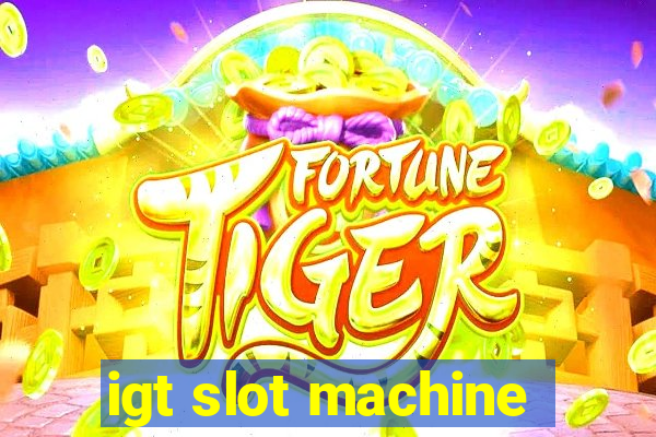 igt slot machine