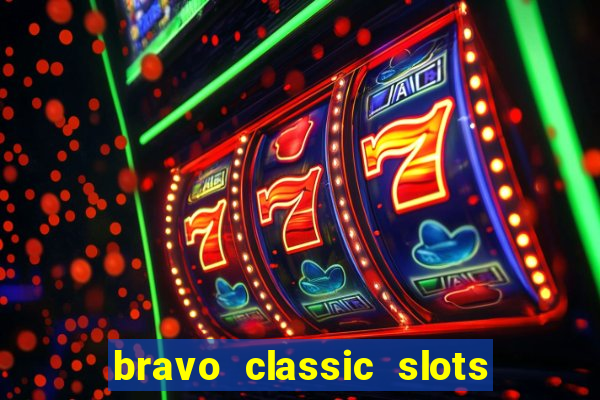 bravo classic slots 777 casino