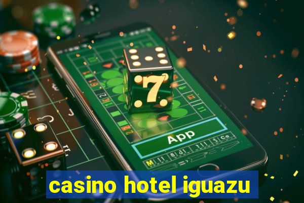 casino hotel iguazu