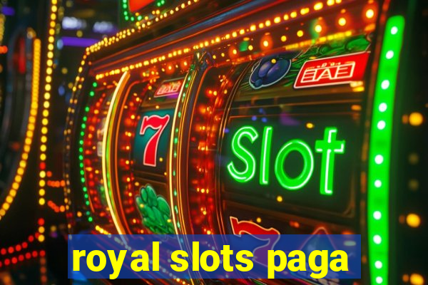 royal slots paga