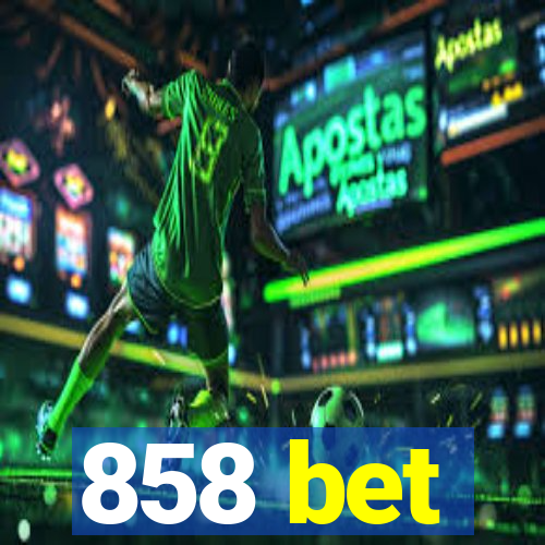 858 bet