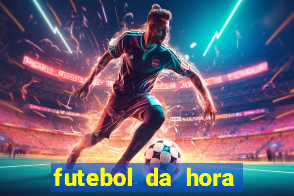 futebol da hora 3.77 ao vivo