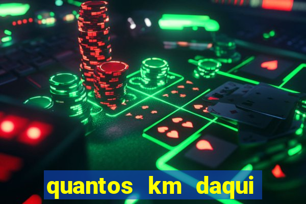 quantos km daqui até são paulo