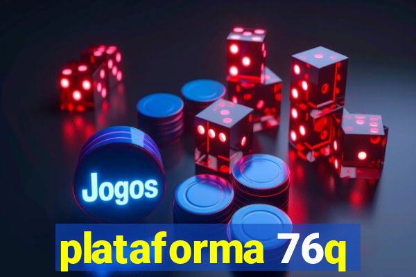 plataforma 76q