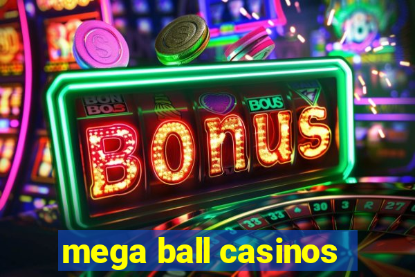 mega ball casinos