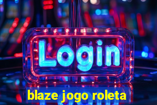 blaze jogo roleta