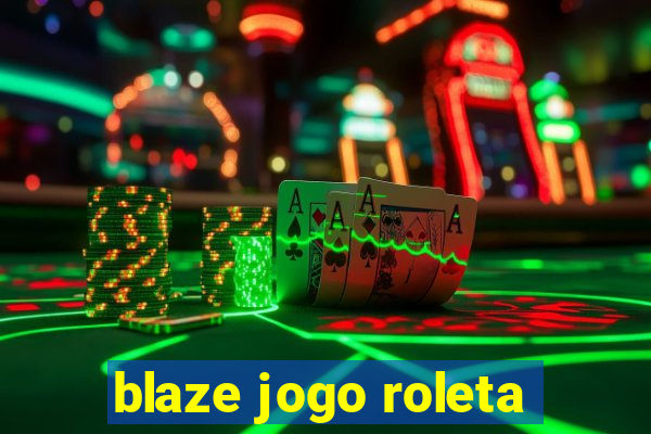 blaze jogo roleta