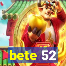 bete 52