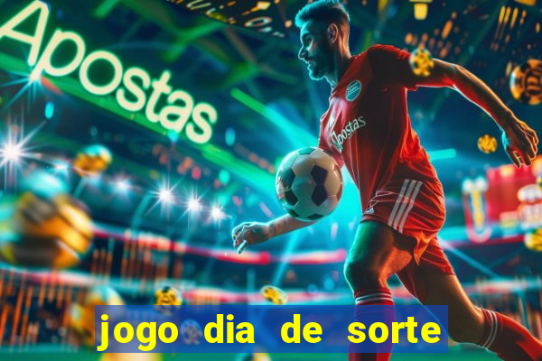 jogo dia de sorte como ganhar