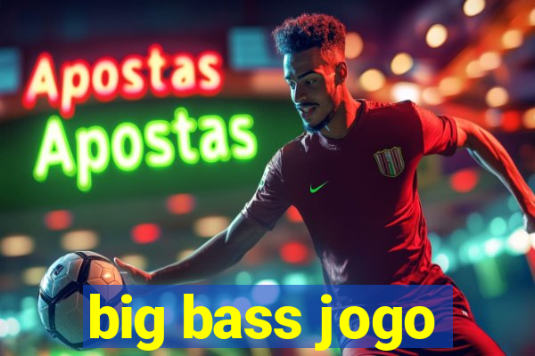 big bass jogo