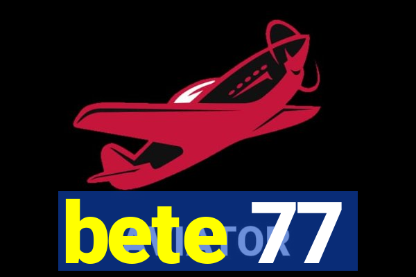 bete 77