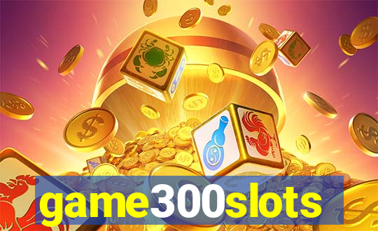 game300slots