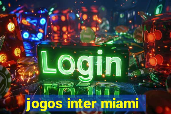 jogos inter miami