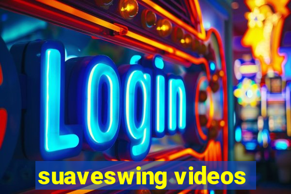 suaveswing videos